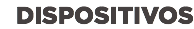 DISPOSITIVOS